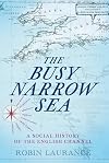 The Busy Narrow Sea: A Social History of the English Channel