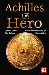 Achilles the Hero: Epic and Legendary Leaders (The World's Greatest Myths and Legends)