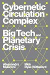 Cybernetic Circulation Complex: Big Tech and Planetary Crisis