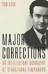 Major Corrections: An Intellectual Biography of Sebastiano Timpanaro