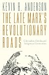 The Late Marx's Revolutionary Roads: Colonialism, Gender, and Indigenous Communism