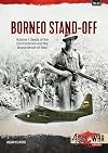 The Borneo Confrontation Volume 1: Indonesian-Malaysian Confrontation, 1963-1966 (Asia@War)