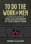 To Do the Work of Men: An Operational History of the 21st Division in the Great War (Wolverhampton Military Studies)