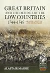 Great Britain and the Defence of the Low Countries, 1744-1748: Armies, Politics and Diplomacy: 116 (From Reason to Revolution)