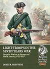 Light Troops in the Seven Years War: Irregular Warfare in Europe and North America, 1755-1763 (From Reason to Revolution)