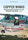 Copper Wings - British South Africa Police Reserve Air Wing: Volume 1 (Africa@War)