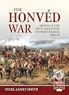 The Honvéd War: Armies of the Hungarian War of Independence 1848-49 (From Musket to Maxim)