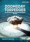 Doomsday Torpedoes: Live Testing of Soviet Naval Nuclear Weapons, 1954-1962 (Technology@War)