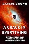 A Crack in Everything: How Black Holes Came in from the Cold and Took Cosmic Centre Stage
