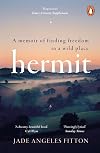 Hermit: A Memoir of Finding Freedom in a Wild Place