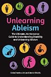 Unlearning Ableism