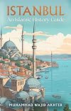 Istanbul: An Islamic History Guide