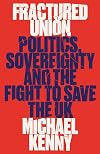 Fractured Union: Politics, Sovereignty and the Fight to Save the UK