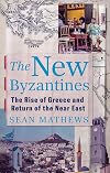 The New Byzantines: The Rise of Greece and Return of the Near East