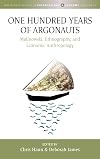 One Hundred Years of Argonauts: Malinowski, Ethnography and Economic Anthropology (Max Planck Studies in Anthropology and Economy, 13)