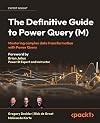 The Definitive Guide to Power Query (M): Mastering complex data transformation with Power Query