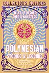Polynesian Myths & Legends: Tales of Heroes, Gods & Monsters (Flame Tree Collector's Editions)