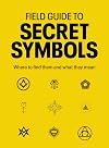 Field Guide to Secret Symbols: Where to find them and what they mean