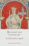 Richard the Lionheart: In Life and in Legend (Medieval Lives)