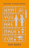 What You Are Made For : Your guide to finding purpose
