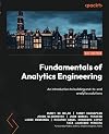 Fundamentals of Analytics Engineering: An introduction to building end-to-end analytics solutions