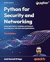 Python for Security and Networking: Leverage Python modules and tools in securing your network and applications, 3rd Edition