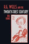 H.G. Wells and the Twenty-First Century (Liverpool Science Fiction Texts and Studies, 79)