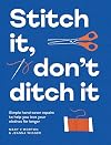 Stitch It, Don't Ditch It: Simple hand-sewn repairs to help you love your clothes for longer