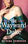 The Wayward Duke (Private Arrangements)