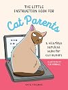 The Little Instruction Book for Cat Parents: A Hilarious Survival Guide for Cat Owners