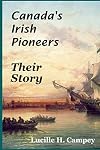 Canada's Irish Pioneers - Their Story