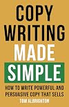 Copywriting Made Simple: How to write powerful and persuasive copy that sells