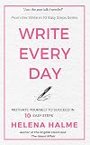 Write Every Day: Motivate Yourself to Success in 10 Easy Steps (Write in 10 Easy Steps)