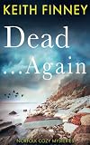 Dead... Again: Norfolk Cozy Mysteries - Book 5