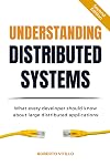 Understanding Distributed Systems, Second Edition: What every developer should know about large distributed applications