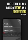 The Little Black Book of Data and Democracy