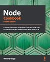Node Cookbook: Discover solutions, techniques, and best practices for server-side web development with Node.js 14