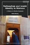 Nationalism and Jewish Identity in Morocco: A History of a Minority Community