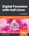 Digital Forensics with Kali Linux: Perform data acquisition, data recovery, network forensics, and malware analysis with Kali Linux 2019.x, 2nd Edition