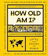 How Old Am I?: 1&ndash;100 Faces From Around The World