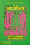 The Mexican Vegetarian Cookbook: 400 authentic everyday recipes for the home cook