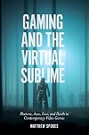 Gaming and the Virtual Sublime: Rhetoric, awe, fear, and death in contemporary video games