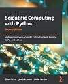 Scientific Computing with Python: High-performance scientific computing with NumPy, SciPy, and pandas, 2nd Edition