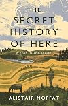 The Secret History of Here: A Year in the Valley