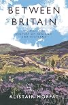 Between Britain: Walking the History of England and Scotland