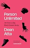 Person Unlimited: An Ode to My Black, Queer Body