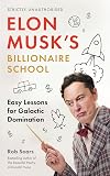 Elon Musk's Billionaire School: Easy Lessons for Galactic Domination