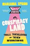 Conspiracyland: Trolls, True Believers and the New Information War