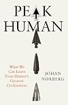 Peak Human: What We Can Learn From History’s Greatest Civilizations