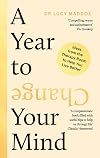 A Year to Change Your Mind: Ideas from the Therapy Room to Help You Live Better